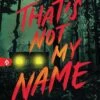 That's Not My Name By Megan Lally