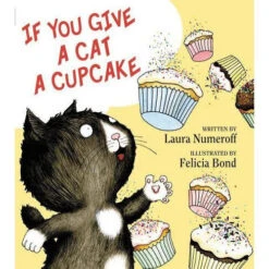 If You Give A Cat A Cupcake By Laura Numeroff