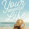 Your Brightest Life: Tips For Navigating Relationships, Health, Faith, Mindset, And More -Simply Devine Gifts And Decor Shop 71Yebc0RJ6L. SY466