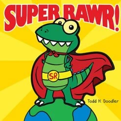 Super Rawr! By Todd H. Doodler