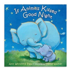 If Animals Kissed Goodnight By Ann Paul