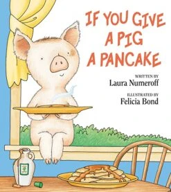 If You Give A Pig A Pancake By Laura Numeroff