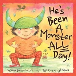 He’s Been A Monster All Day! By Denise Brennan-Nelson