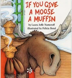 If You Give A Moose A Muffin By Laura Numeroff